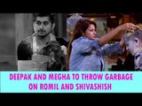 Update on Bigg Boss 12: Deepak and Megha to throw garbage on Romil and Shivashish