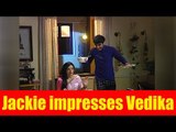 Jackie cooks and sings for Vedika in Aap Ke Aa Jane Se