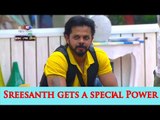 Update on Bigg Boss 12:  Sreesanth gets a special power