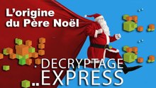Décryptage Express : L'origine du Père Noël