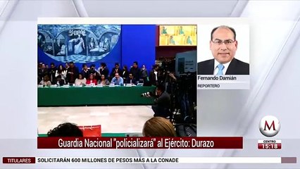 Durazo: Guardia Nacional "policializará" al Ejército