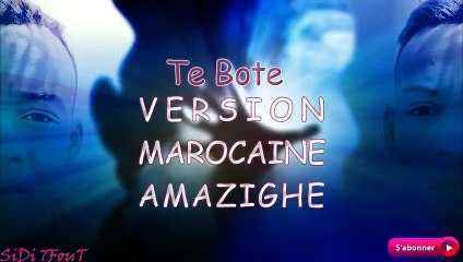 Te Bote - النسخة المغربية الأمازيغية  _ SiDi 7FouT(480P)