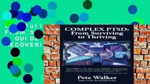 Get Full Complex PTSD: From Surviving to Thriving: A GUIDE AND MAP FOR RECOVERING FROM CHILDHOOD