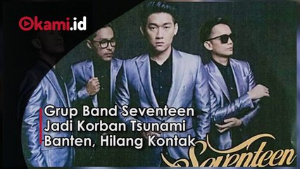 Grup Band Seventeen Jadi Korban Tsunami Banten, Hilang Kontak