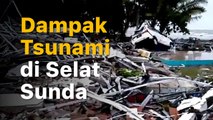Kondisi Terkini Pasca Tsunami di Selat Sunda