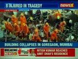 Mumbai: 1 dead, 8 injured after building collapses in Goregaon