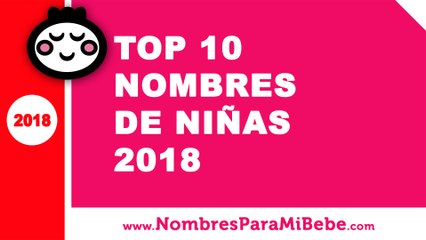 Top 10 nombres de niñas 2018 - los mejores nombres de bebé - www.nombresparamibebe.com