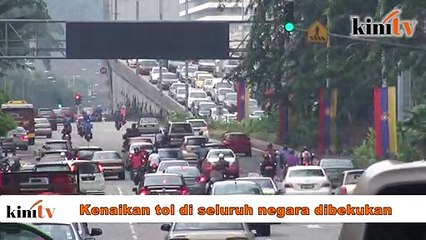 Download Video: Kerajaan beku kenaikan tol seluruh negara