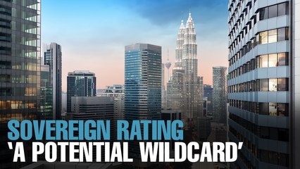 NEWS: Sovereign rating a ‘potential wildcard’ for M’sia