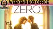 Zero Weekend Box Office | Shah Rukh Khan | Anand L. Rai | #TutejaTalks