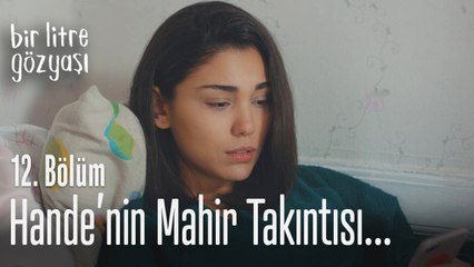 Hande'nin Mahir takıntısı... - Bir Litre Gözyaşı 12. Bölüm