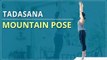 LEARN HOW TO do the MOUNTAIN POSE | Tadasana | Simple Yoga | Yoga For Beginners | Mind Body Soul