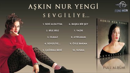 Aşkın Nur Yengi - Sevgiliye (Full Albüm)