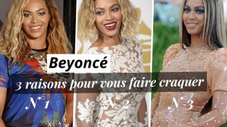 Vidéo : Beyoncé : 3 raisons de sortir avec elle !