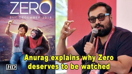 Anurag Kashyap explains why Zero deserves to be watched