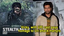 Vicky Kaushal with URI cast pays homage to Uri attack martyrs