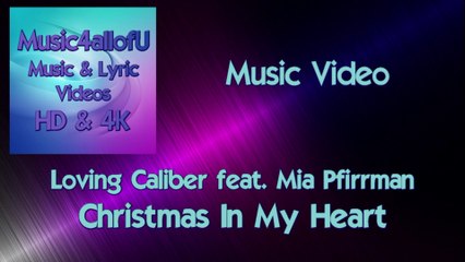 Loving Caliber feat. Mia Pfirrman - Christmas In My Heart (HD Music Video)