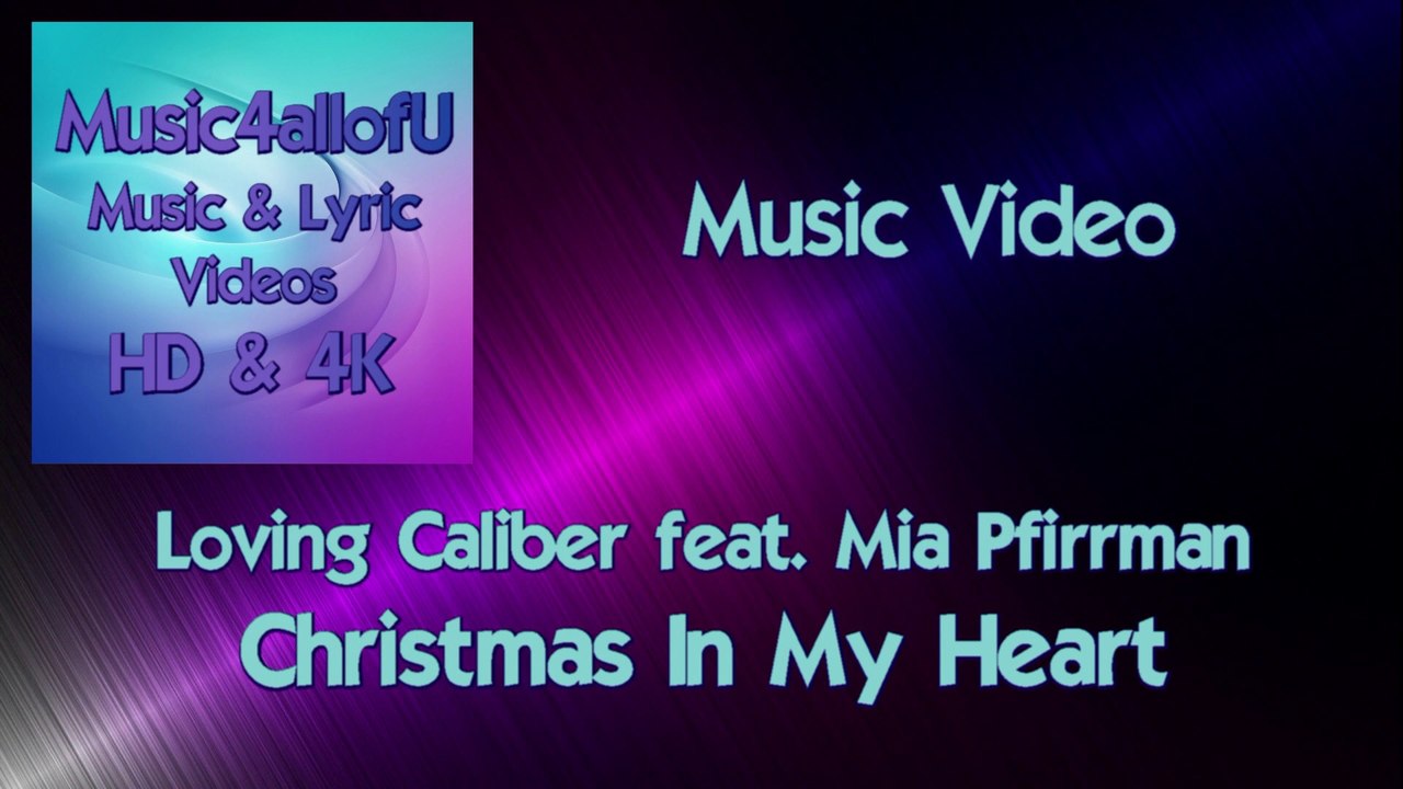 Loving Caliber feat. Mia Pfirrman - Christmas In My Heart (HD Music Video)
