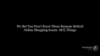 We Bet You Don't Know These Reasons Behind Online Shopping Scams | MJL Things