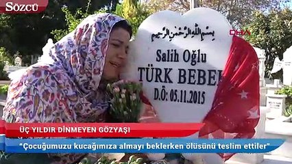 Üç yıldır dinmeyen gözyaşı