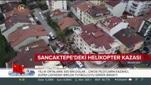 Sancaktepe'deki helikopter kazası