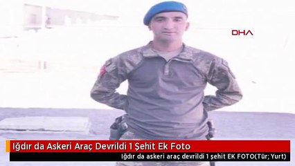 Iğdır da Askeri Araç Devrildi 1 Şehit Ek Foto