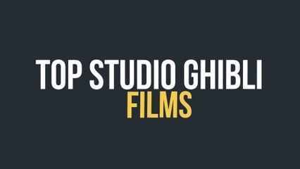 Top 10 Studio Ghibli Films - Anikawa.fr