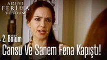 Cansu ve Sanem fena kapıştı - Adını Feriha Koydum 2. Bölüm