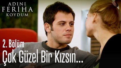 Çok güzel bir kızsın - Adını Feriha Koydum 2. Bölüm