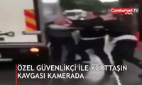 Özel güvenlikçi ile yurttaşın kavgası kamerada