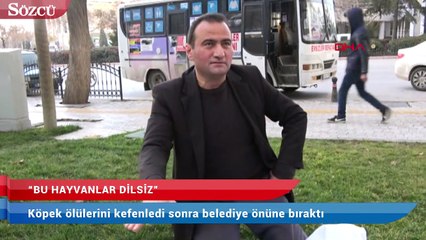 Sıradışı protesto! Kefenledi ve sonra belediye önüne bıraktı