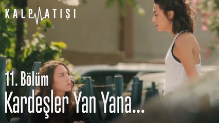 Kardeşler yan yana... - Kalp Atışı 11. Bölüm