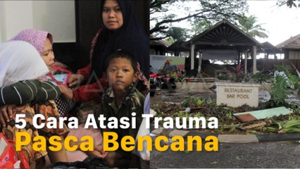 5 Cara Atasi Trauma Pasca Bencana