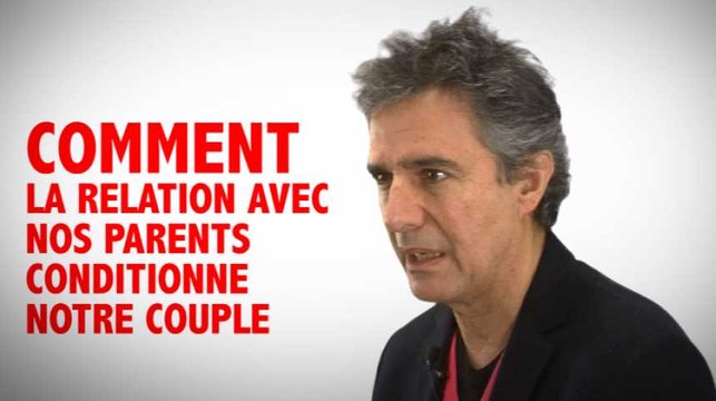 Comment la relation avec nos parents conditionne aujourd'hui notre couple