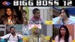 Bigg Boss 12: Who will get out in Mid-Week Eviction; Check Out | FilmiBeat