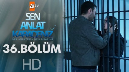 Sen Anlat Karadeniz 36. Bölüm