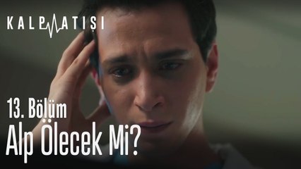 Alp ölecek mi? - Kalp Atışı 13. Bölüm