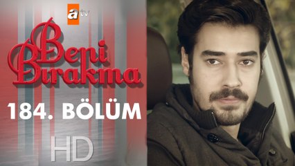 Beni Bırakma 184. Bölüm