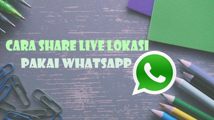 Cara Lacak Lokasi Teman Secara Live Via WhatsApp