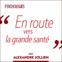 [Chronique] En route vers la grande santé avec Alexandre Jollien #5