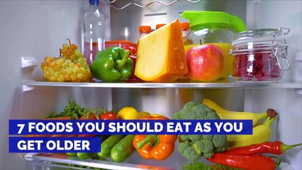 7 Foods You Should Eat as You Get Older