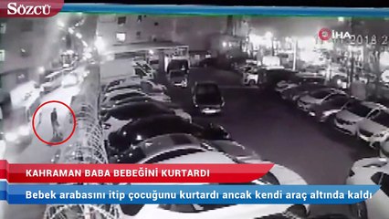 Kahraman baba, bebeğini kurtardı ama…