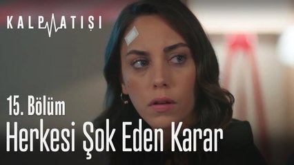 Herkesi şok eden karar - Kalp Atışı 15. Bölüm