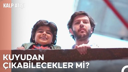 Kuyudan çıkabilecekler mi? - Kalp Atışı 16. Bölüm