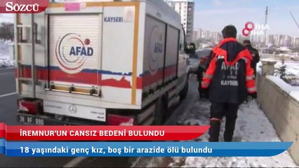 16 gündür kayıp olan İremnur’un cansız bedeni bulundu
