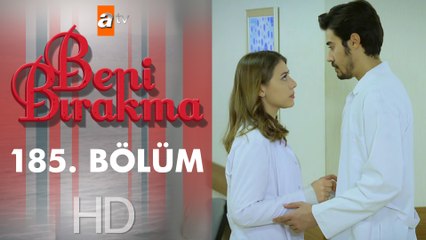 Beni Bırakma 185. Bölüm