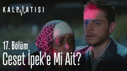 Ceset İpek'e mi ait? - Kalp Atışı 17. Bölüm