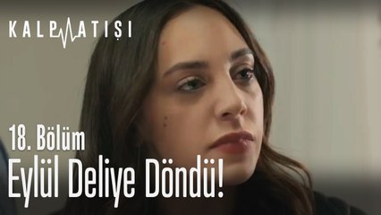 Eylül deliye döndü! - Kalp Atışı 18. Bölüm