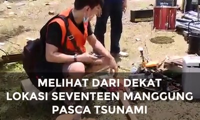 Melihat dari Dekat Lokasi Seventeen Manggung Pasca Tsunami