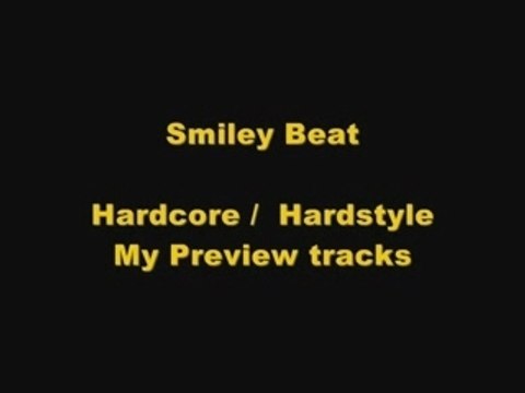 Smiley Beat - Hardcore / Hardstyle My Preview Tracks